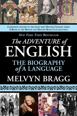 The Adventure of English: The Biography of a Language By Melvyn Bragg Cover Image