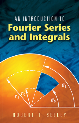 An Introduction to Fourier Series and Integrals (Dover Books on Mathematics) Cover Image