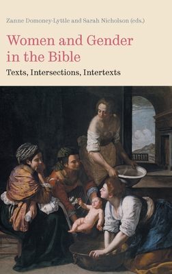 Women and Gender in the Bible: Texts, Intersections, Intertexts By Zanne Domoney-Lyttle (Editor), Sarah Nicholson (Editor) Cover Image