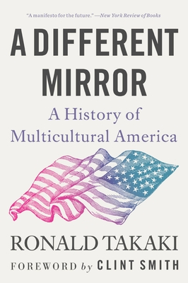 A Different Mirror: A History of Multicultural America By Ronald Takaki, Clint Smith (Foreword by) Cover Image