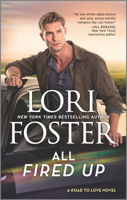 All Fired Up (Road to Love #3) By Lori Foster Cover Image