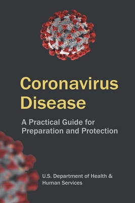 Coronavirus Disease: A Practical Guide for Preparation and Protection By U. S. Dep of Health &. Human Services, U. S. Department of Health, Nc Respiratory Diseases (Contribution by) Cover Image