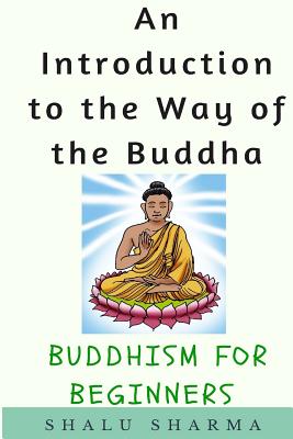 An Introduction to the Way of the Buddha: Buddhism for Beginners Cover Image