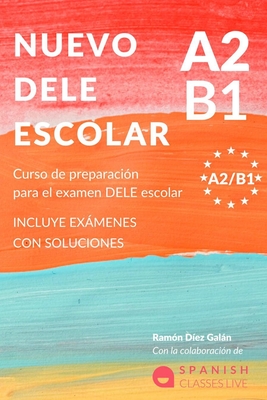 Nuevo Dele A2/B1 Para Escolares: Preparación para el examen. Modelos del examen DELE A2/B1 ESCOLAR