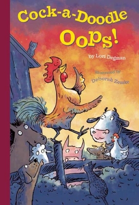 Cock-A-Doodle-Oops! By Lori Degman, Deborah Zemke (Illustrator) Cover Image