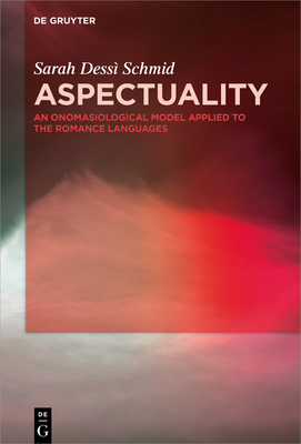 Aspectuality: An Onomasiological Model Applied to the Romance Languages Cover Image