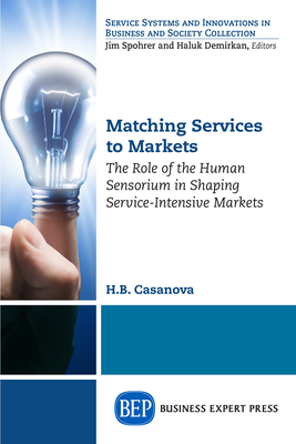 Matching Services to Markets: The Role of the Human Sensorium in Shaping Service-Intensive Markets Cover Image