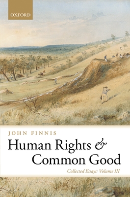 Human Rights and Common Good (Collected Essays of John Finnis)