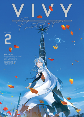 Vivy Prototype (Light Novel) Vol. 2 By Tappei Nagatsuki, Umehara Eiji, loundraw (Illustrator) Cover Image