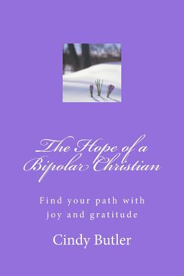 The Hope of a Bipolar Christian: Find your path with joy and gratitude By Luke Marble (Illustrator), Steven Samuel (Illustrator), Cindy Butler Cover Image