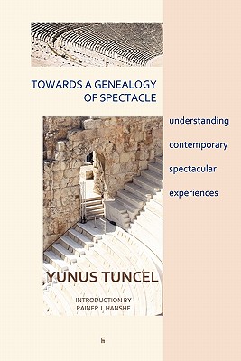 Towards a Genealogy of Spectacle: understanding contemporary spectacular experiences Cover Image