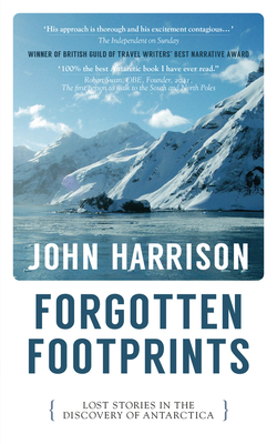 Forgotten Footprints: Lost Stories in the Discovery of Antarctica By John Harrison Cover Image