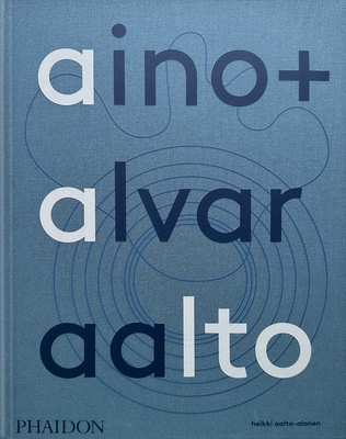 Aino + Alvar Aalto: A Life Together Cover Image