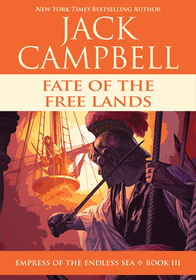 Fate of the Free Lands (Empress of the Endless Sea) By Jack Campbell Cover Image