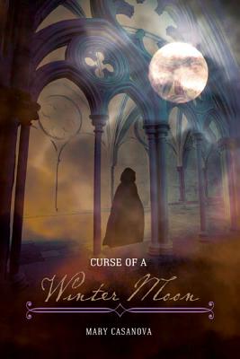 Curse of a Winter Moon By Mary Casanova Cover Image