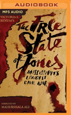 The Free State of Jones: Mississippi's Longest Civil War