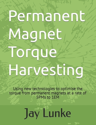 Permanent Magnet Torque Harvesting: Using new technologies to optimise the torque from permanent magnets at a rate of 5PMs to 1EM Cover Image