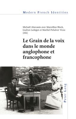Le Grain de la voix dans le monde anglophone et francophone (Modern French Identities #130) Cover Image