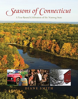 Seasons of Connecticut: A Year-Round Celebration of the Nutmeg State (Positively Connecticut Books) By Diane Smith Cover Image