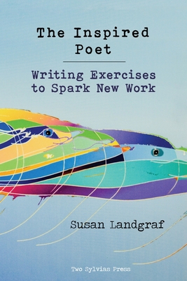 The Inspired Poet: Writing Exercises to Spark New Work Cover Image