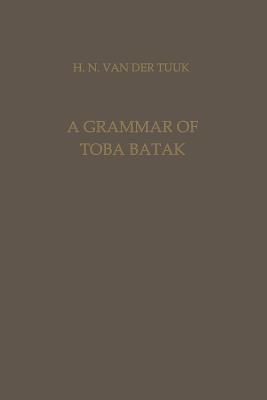 A Grammar of Toba Batak (Verhandelingen Van Het Koninklijk Instituut Voor Taal-)