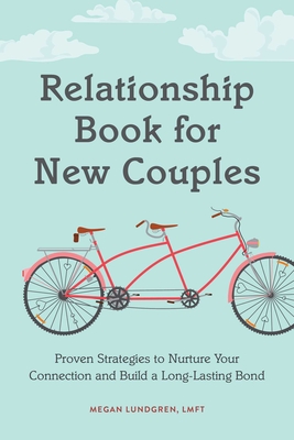 Relationship Book for New Couples: Proven Strategies to Nurture Your Connection and Build a Long-Lasting Bond Cover Image