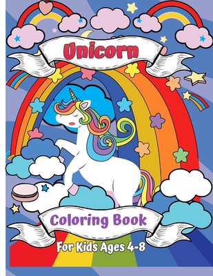 Unicorn Coloring Book for Kids Ages 4-8: A New and Unique Unicorn Coloring  Book for Girls Ages 4-8. A Unicorn Gift for Your Little Girl, Daughter, Gra  (Paperback)