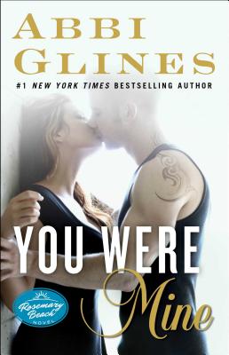 You Were Mine: A Rosemary Beach Novel (The Rosemary Beach Series #9)