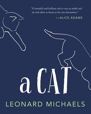 A Cat By Leonard Michaels, Sigrid Nunez (Introduction by) Cover Image