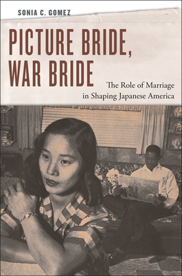 Picture Bride, War Bride: The Role of Marriage in Shaping Japanese America Cover Image