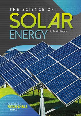 The Science of Solar Energy (Science of Renewable Energy) Cover Image