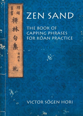 Zen Sand: The Book of Capping Phrases for Koan Practice (Nanzan Library of Asian Religion and Culture #24)