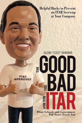 The Good, the Bad, and the Itar: Helpful Hacks to Prevent an Itar Screwup at Your Company Cover Image