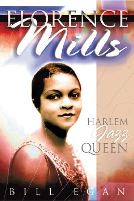 Florence Mills: Harlem Jazz Queen (Studies in Jazz #48) By Bill Egan Cover Image