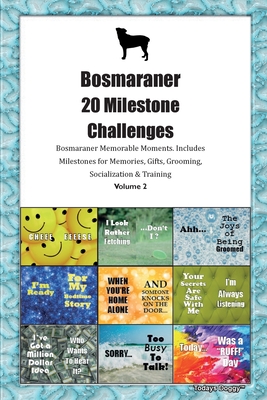 Bosmaraner 20 Milestone Challenges Bosmaraner Memorable Moments. Includes Milestones for Memories, Gifts, Grooming, Socialization & Training Volume 2 Cover Image