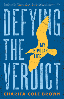 Defying the Verdict: My Bipolar Life By Charita Cole Brown Cover Image