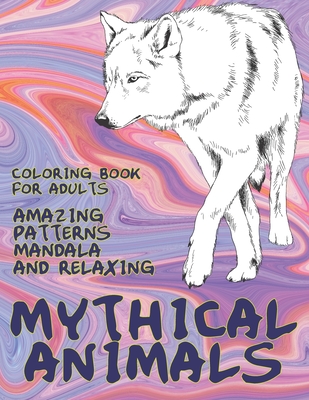 Download Coloring Book For Adults Mythical Animals Amazing Patterns Mandala And Relaxing Paperback Books Inc The West S Oldest Independent Bookseller