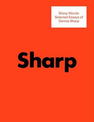 Sharp Words: Selected Essays of Dennis Sharp Cover Image
