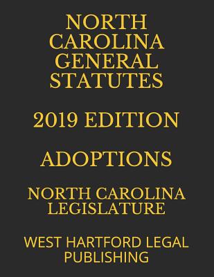 North Carolina General Statutes 2019 Edition Adoptions: West Hartford Legal Publishing Cover Image