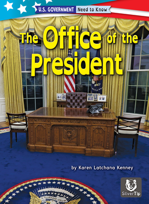 The Office of the President (U.S. Government: Need to Know)