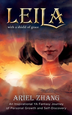 Leila: An Inspirational YA Fantasy Journey of Personal Growth and Self-Discovery By Ariel Zhang Cover Image