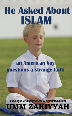 He Asked About Islam By Ruby Moore (Contribution by), Umm Zakiyyah Cover Image
