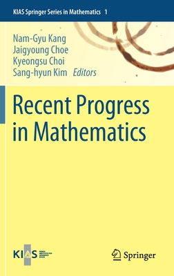 Recent Progress in Mathematics By Nam-Gyu Kang (Editor), Jaigyoung Choe (Editor), Kyeongsu Choi (Editor) Cover Image