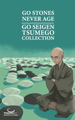 Go Stones Never Age: Go Seigen Tsumego Collection Cover Image