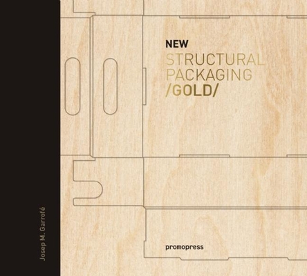New Structural Packaging Gold By Josep M. Garrofé (Editor) Cover Image