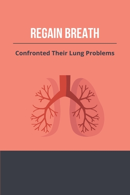 Regain Breath: Confronted Their Lung Problems: How To Regain Your Breath While Running Cover Image