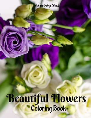 Beautiful Flowers Coloring Book: An Adult Coloring Book Featuring Exquisite Flower Bouquets Cover Image