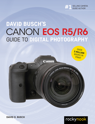 David Busch's Canon EOS R5/R6 Guide to Digital Photography Cover Image