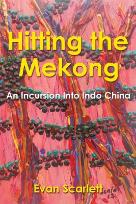 Hitting the Mekong: An Incursion Into Indo China Cover Image