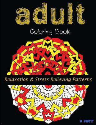 Adult Coloring Book: Coloring Books For Adults: Relaxation & Stress Relieving Patterns By Tanakorn Suwannawat Cover Image